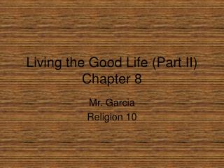 Living the Good Life (Part II) Chapter 8