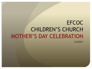 EFCOC CHILDREN’S CHURCH MOTHER’S DAY CELEBRATION