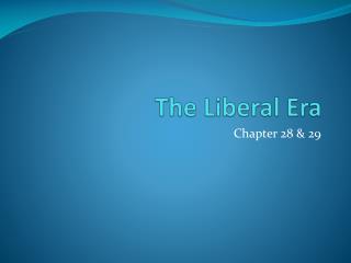 The Liberal Era