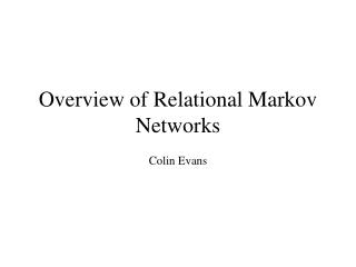 Overview of Relational Markov Networks