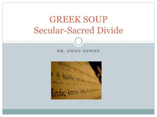 GREEK SOUP Secular-Sacred Divide