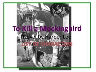 To Kill a Mockingbird Novel by Harper Lee LIST OF CHARACTERS
