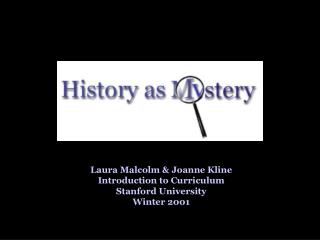 Laura Malcolm &amp; Joanne Kline Introduction to Curriculum Stanford University Winter 2001