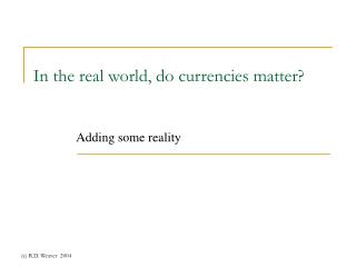 In the real world, do currencies matter?