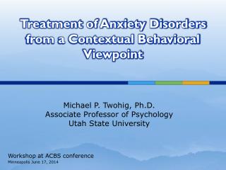 Treatment of Anxiety Disorders from a Contextual Behavioral Viewpoint