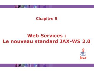 Chapitre 5 Web Services : Le nouveau standard JAX-WS 2.0