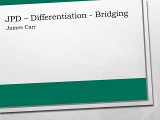 JPD – Differentiation - Bridging