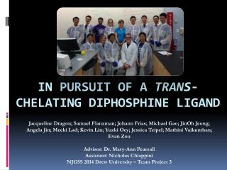 IN PURSUIT OF A TRANS -CHELATING DIPHOSPHINE LIGAND