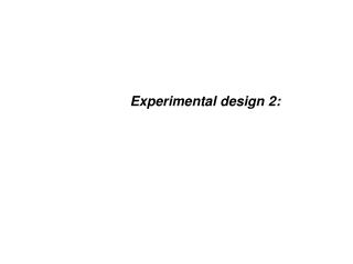 Experimental design 2: