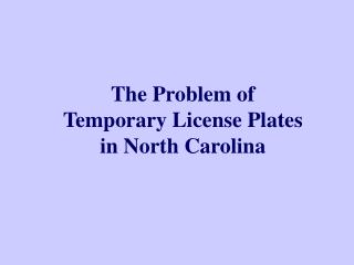 The Problem of Temporary License Plates in North Carolina