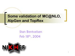 Some validation of MC@NLO, AlpGen and TopRex