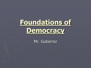 Foundations of Democracy