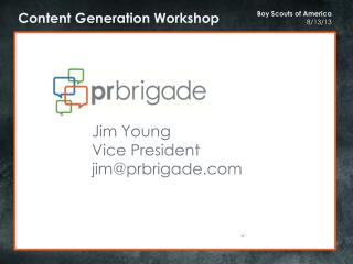 Jim Young Vice President jim@prbrigade