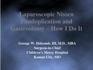 Laparoscopic Nissen Fundoplication and Gastrostomy – How I Do It