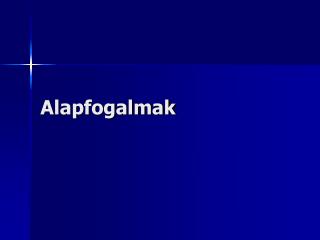 Alapfogalmak