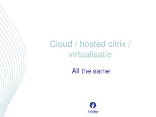 Cloud / hosted citrix / virtualisatie