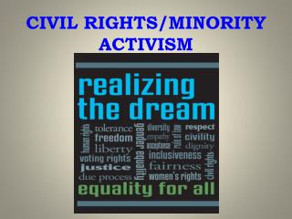 CIVIL RIGHTS/MINORITY ACTIVISM