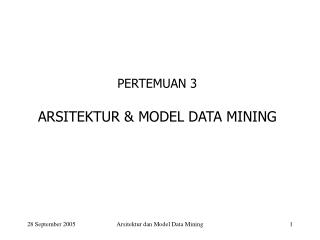 PERTEMUAN 3 ARSITEKTUR &amp; MODEL DATA MINING
