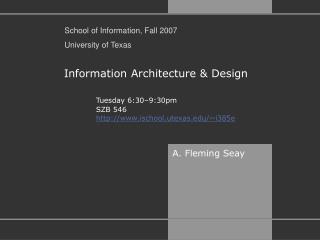 School of Information, Fall 2007 University of Texas