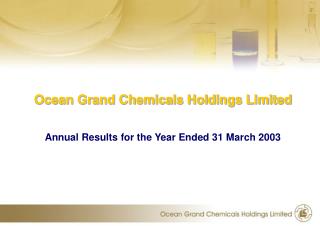 Ocean Grand Chemicals Holdings Limited Annual Results for the Year Ended 31 March 2003