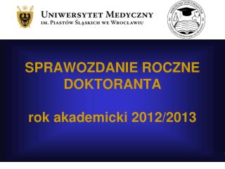 SPRAWOZDANIE ROCZNE DOKTORANTA rok akademicki 2012/2013