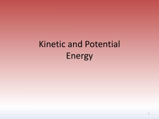 Kinetic and Potential Energy