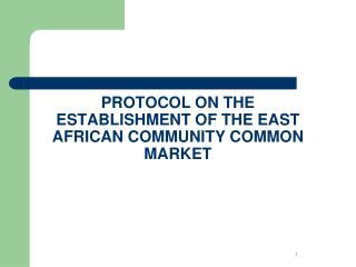 PROTOCOL ON THE ESTABLISHMENT OF THE EAST AFRICAN COMMUNITY COMMON MARKET