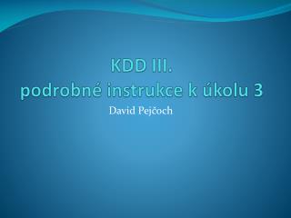 KDD III. podrobné instrukce k úkolu 3