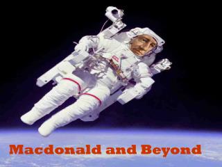 Macdonald and Beyond