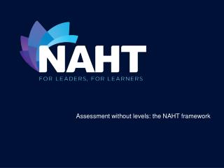 Assessment without levels: the NAHT framework