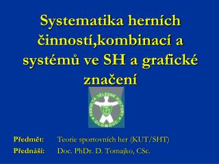 Systematika herních činností,kombinací a systémů ve SH a grafické značení