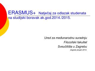 ERASMUS + Natječaj za odlazak studenata na studijski boravak ak.god.201 4 ./201 5 .