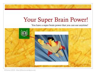 Your Super Brain Power!