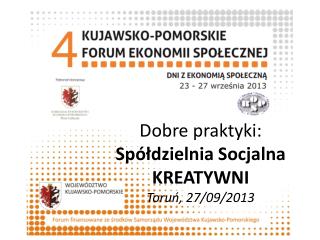 Dobre praktyki: Spółdzielnia Socjalna KREATYWNI Toruń, 27 /09/2013