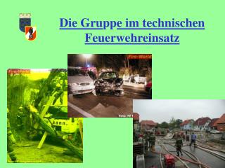 Die Gru pp e im technischen Feuerwehreinsatz