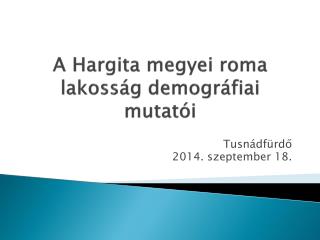 A Hargita megyei roma lakoss ág demográfiai mutatói