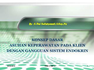 KONSEP DASAR ASUHAN KEPERAWATAN PADA KLIEN DENGAN GANGGUAN SISTEM ENDOKRIN