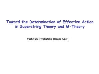 Toward the Determination of Effective Action in Superstring Theory and M-Theory
