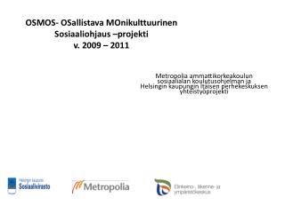 OSMOS- OSallistava MOnikulttuurinen Sosiaaliohjaus –projekti v. 2009 – 2011