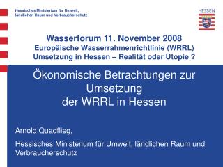 Ökonomische Betrachtungen zur Umsetzung der WRRL in Hessen Arnold Quadflieg,