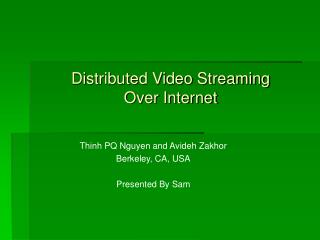 Distributed Video Streaming Over Internet