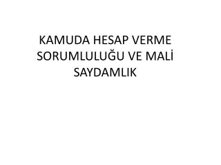 KAMUDA HESAP VERME SORUMLULUĞU VE MALİ SAYDAMLIK