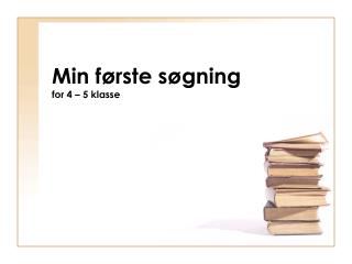 Min første søgning for 4 – 5 klasse