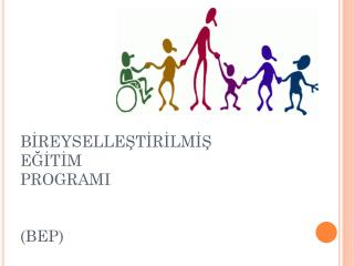 BİREYSELLEŞTİRİLMİŞ EĞİTİM PROGRAMI (BEP)