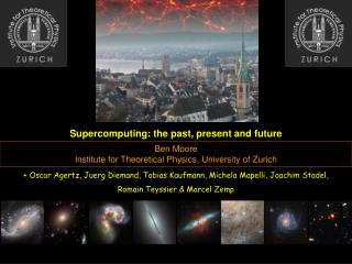 Ben Moore Institute for Theoretical Physics, University of Zurich