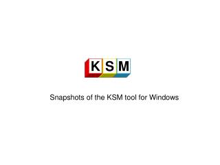 Snapshots of the KSM tool for Windows