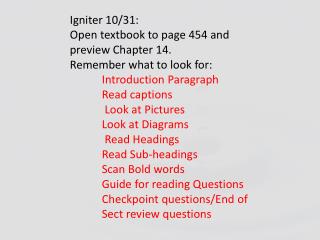 Igniter 10/31: Open textbook to page 454 and preview Chapter 14. Remember what to look for: