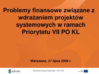 Problemy finansowe związane z wdrażaniem projektów systemowych w ramach Priorytetu VII PO KL