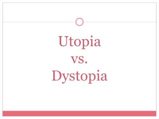 Utopia vs. Dystopia