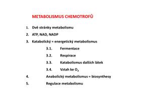 METABOLISMUS CHEMOTROFŮ Dvě stránky metabolismu 	ATP, NAD, NADP